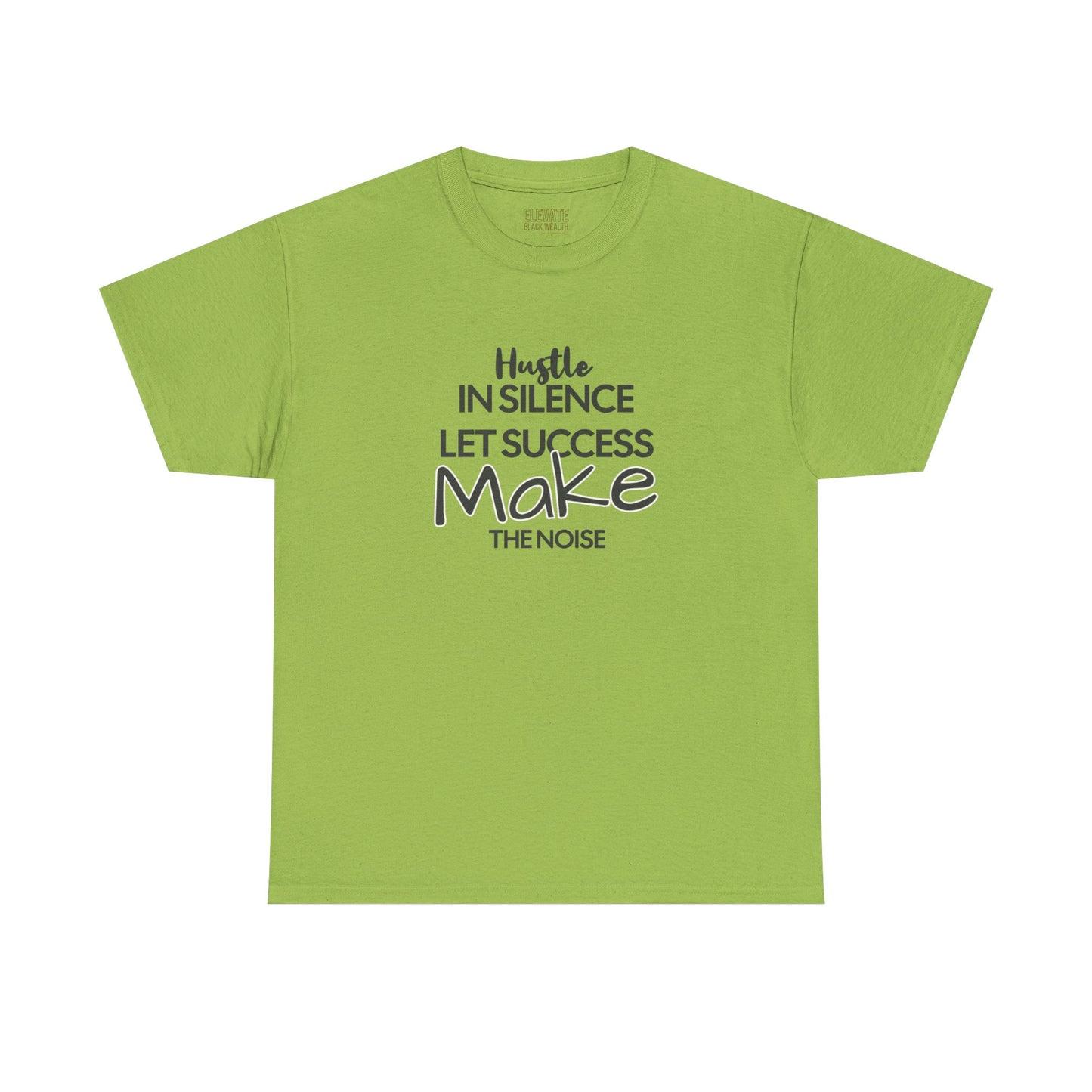 Motivational Tee — “Hustle in Silence, Let Success Make the Noise” Inspirational Graphic Shirt
