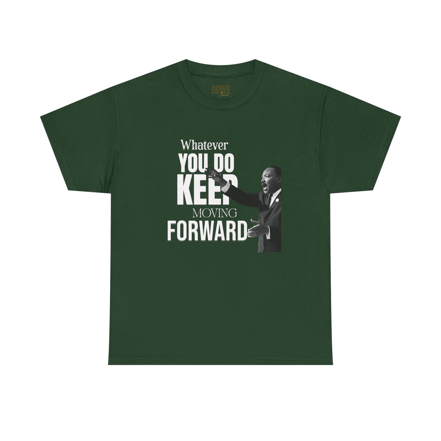 Motivational Tee — "Whatever You Do Keep Moving Forward" Inspirational Graphic Shirt