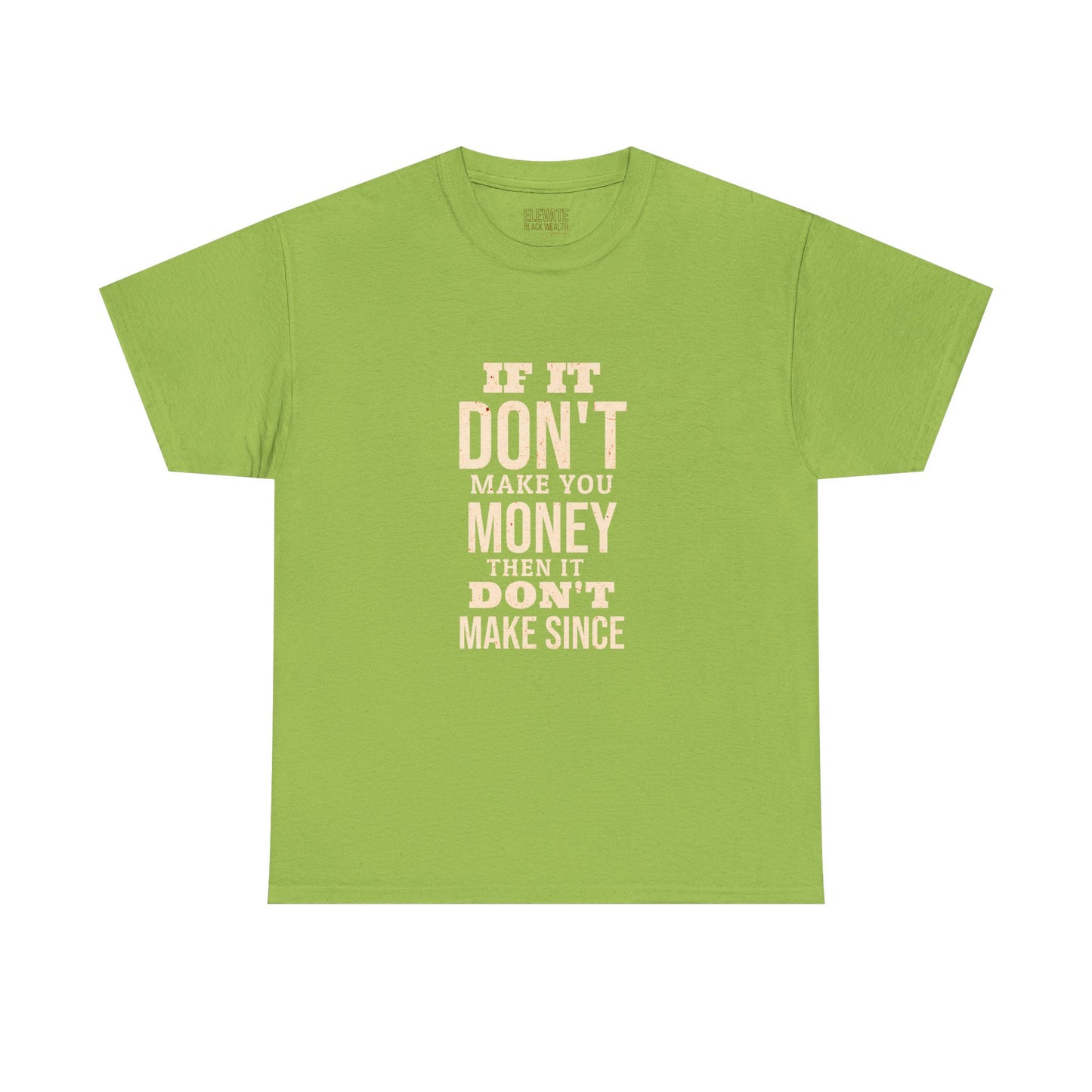 Money-Minded Tee — "If It Don't Make You Money Then It Don't Make Since" Graphic T-Shirt