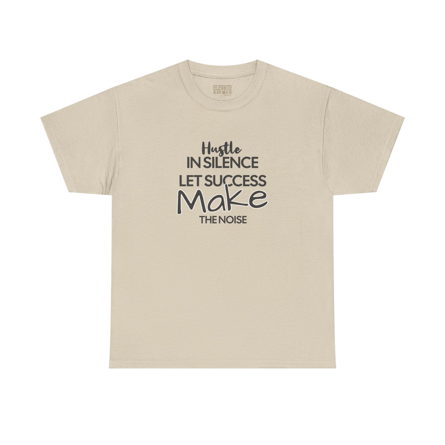 Motivational Tee — “Hustle in Silence, Let Success Make the Noise” Inspirational Graphic Shirt