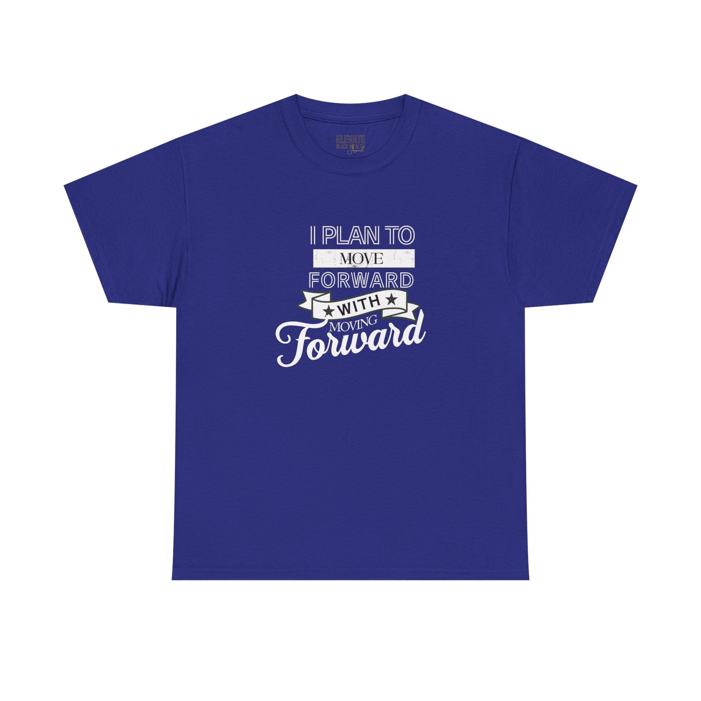 Move Forward Graphic Tee — "I Plan To Move Forward With Moving Forward" Motivational T‑Shirt