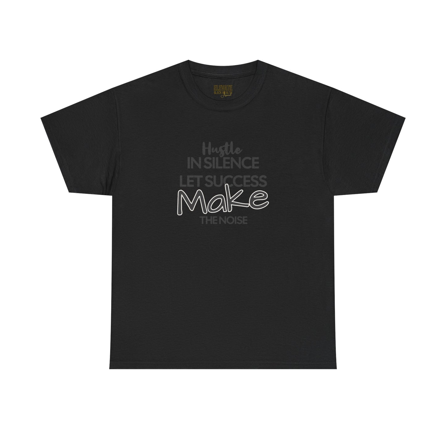 Motivational Tee — “Hustle in Silence, Let Success Make the Noise” Inspirational Graphic Shirt
