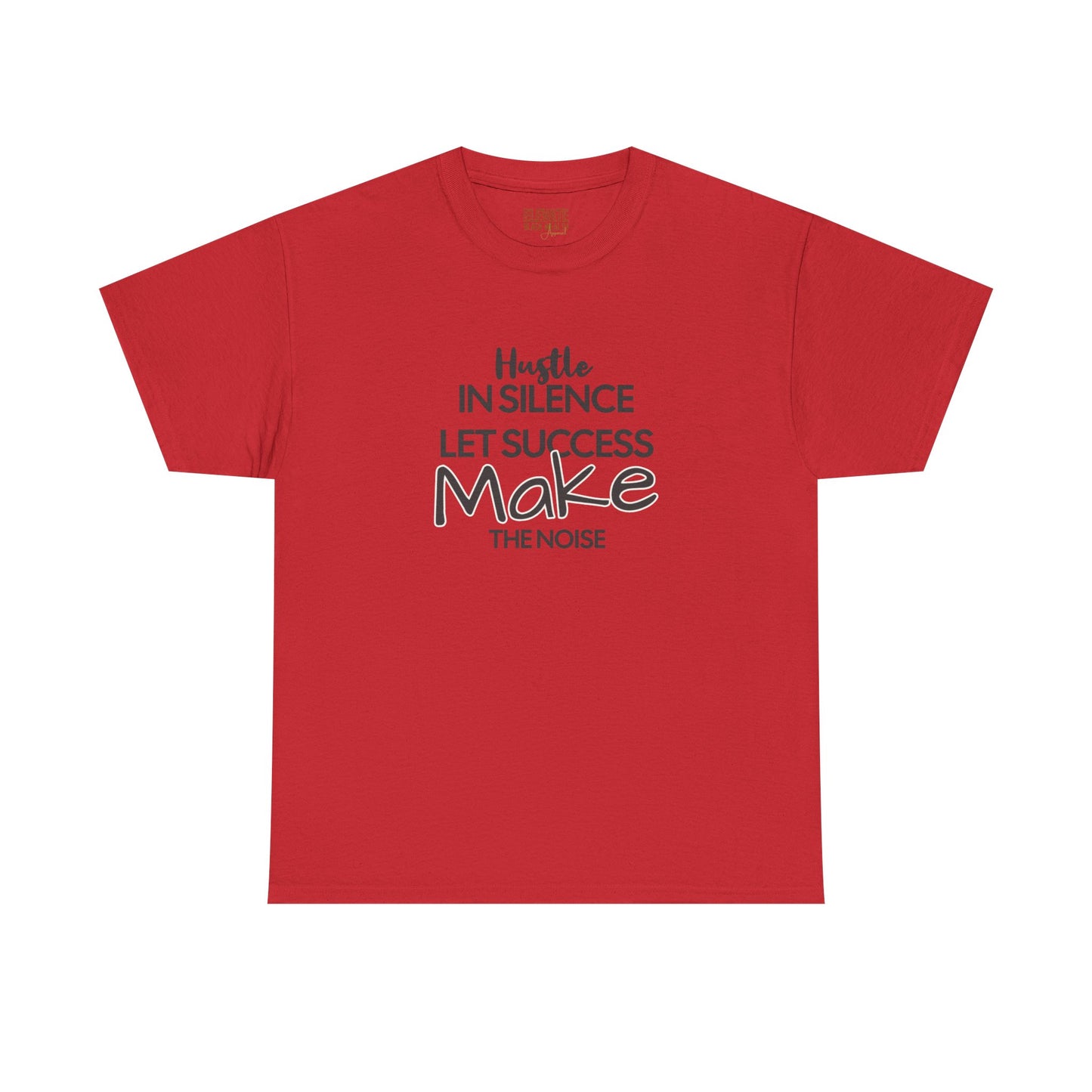 Motivational Tee — “Hustle in Silence, Let Success Make the Noise” Inspirational Graphic Shirt