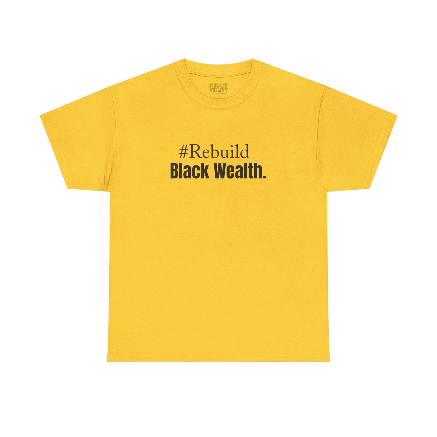 Rebuild Black Wealth Tee — #Rebuild Black Wealth Empowerment T-Shirt