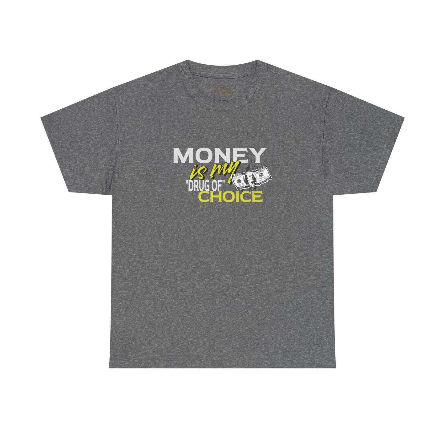 Money Is My Drug Tee — Graphic Money Quote T-Shirt