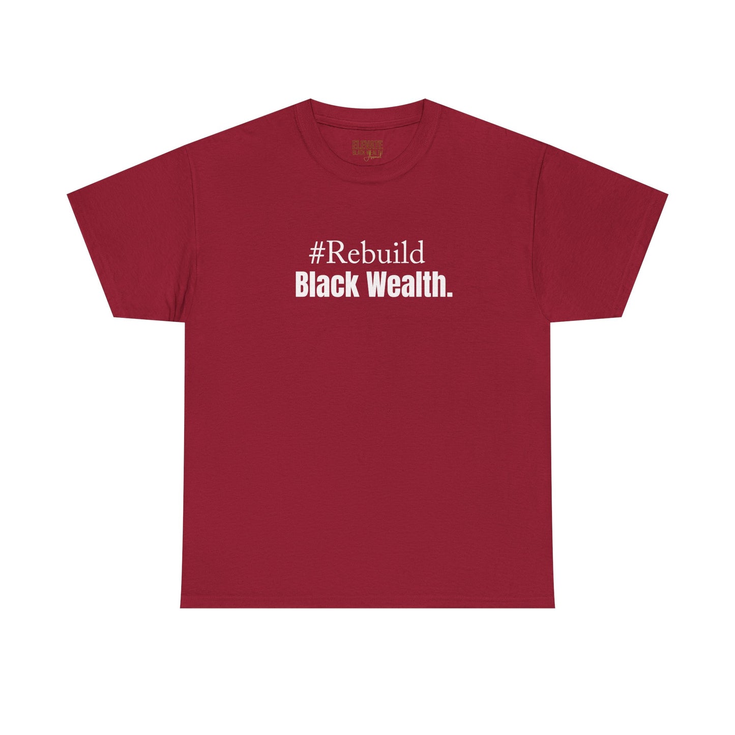 Rebuild Black Wealth Tee — #Rebuild Black Wealth Empowerment T-Shirt