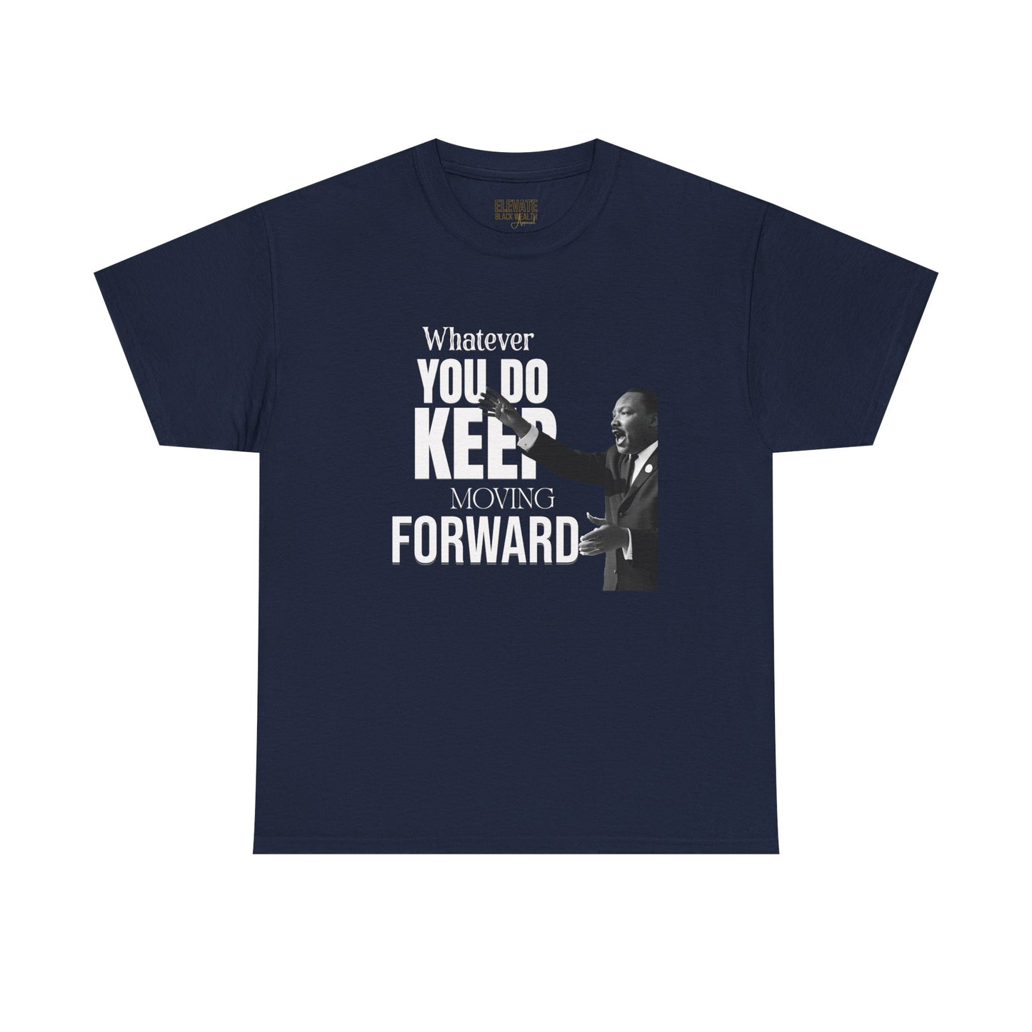 Motivational Tee — "Whatever You Do Keep Moving Forward" Inspirational Graphic Shirt