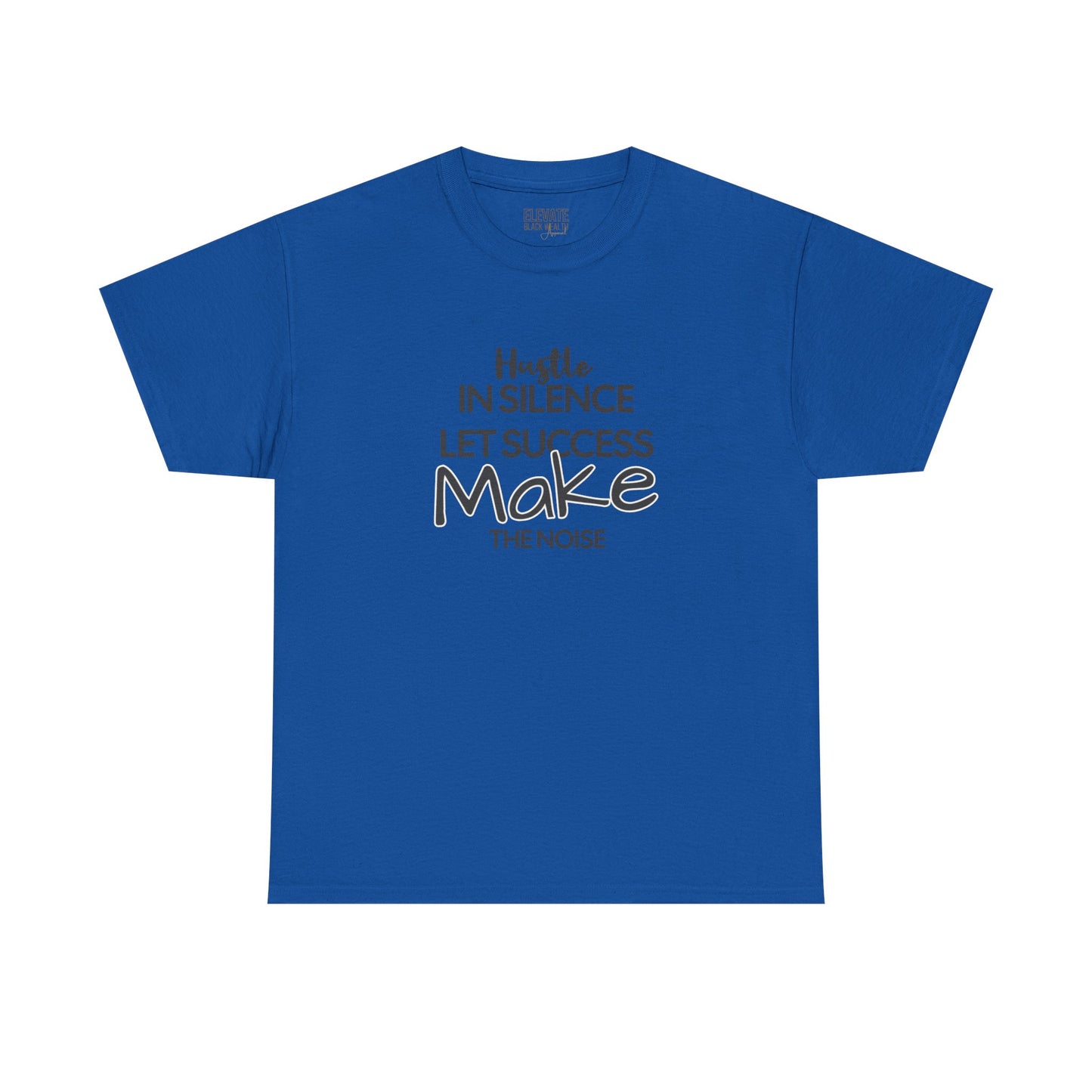 Motivational Tee — “Hustle in Silence, Let Success Make the Noise” Inspirational Graphic Shirt