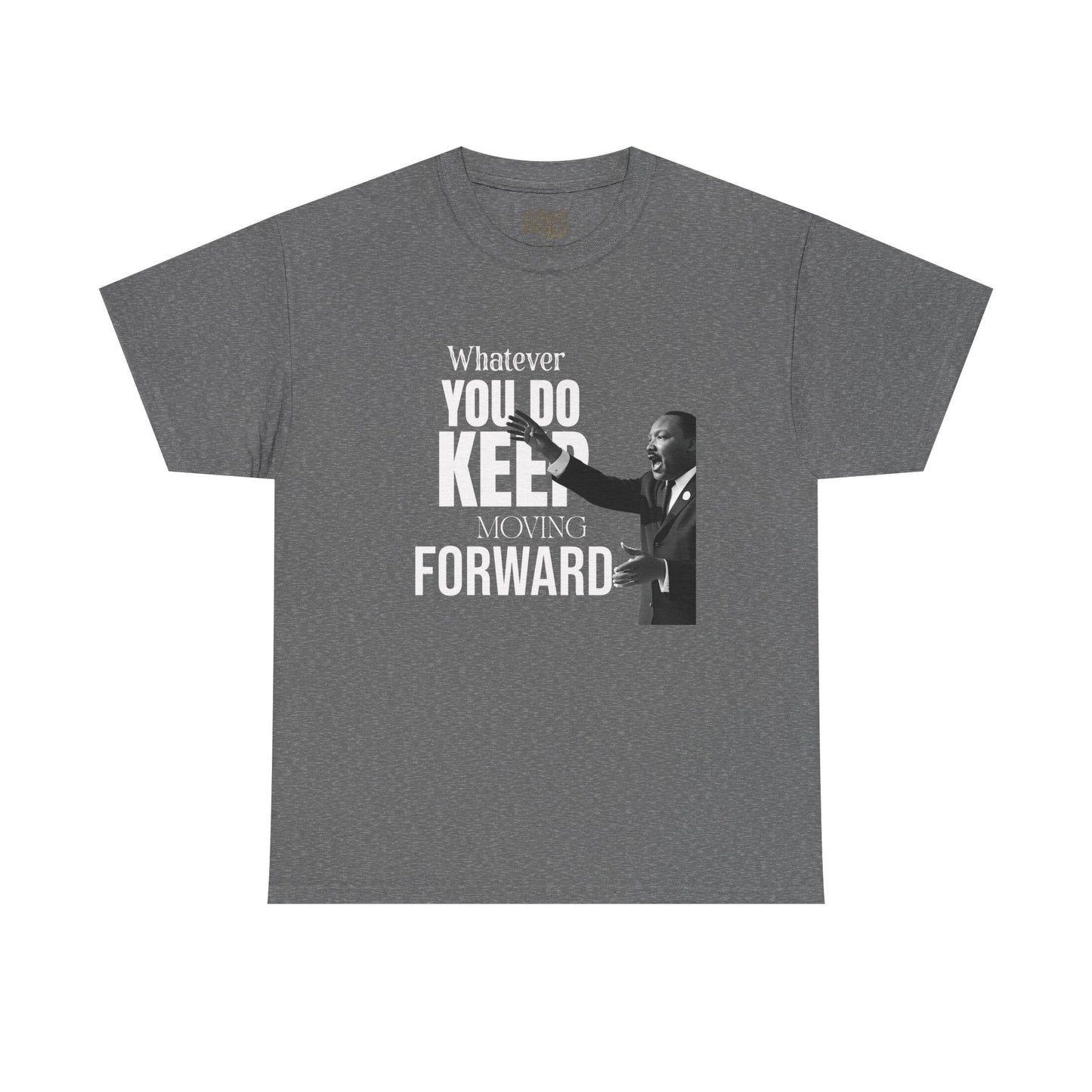Motivational Tee — "Whatever You Do Keep Moving Forward" Inspirational Graphic Shirt