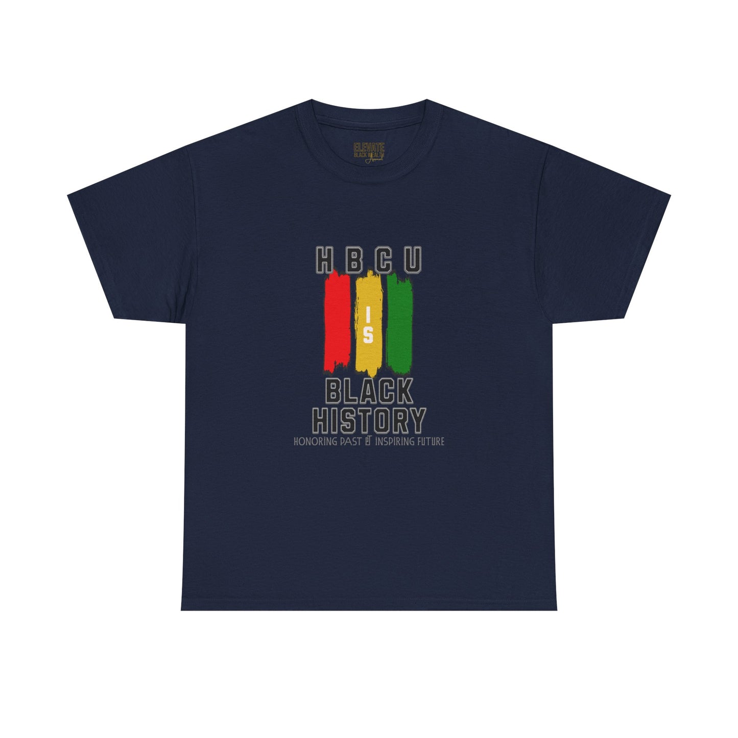 HBCU Is Black History Tee — Pan-African Pride T-Shirt