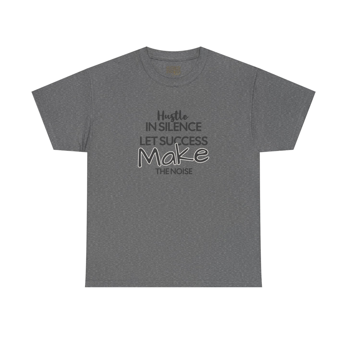 Motivational Tee — “Hustle in Silence, Let Success Make the Noise” Inspirational Graphic Shirt