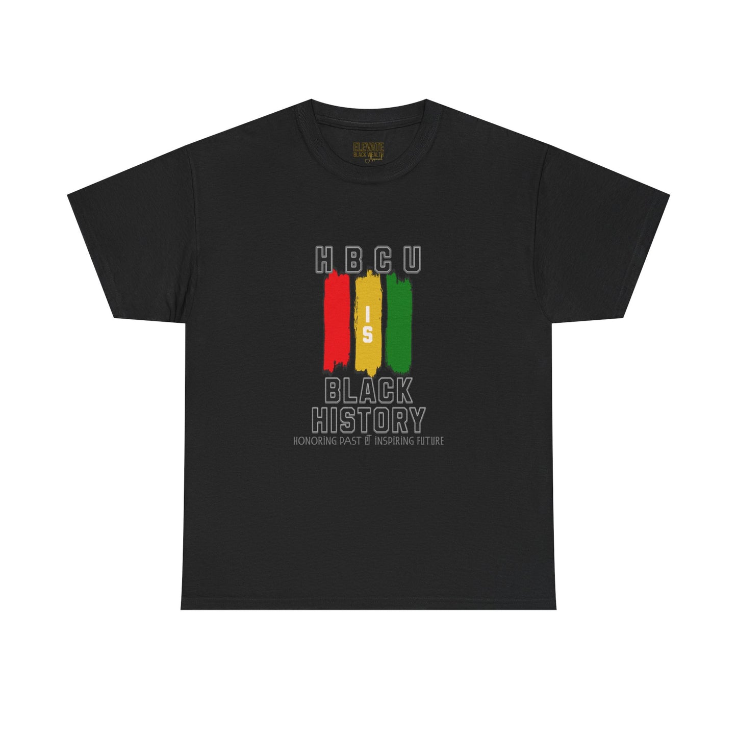 HBCU Is Black History Tee — Pan-African Pride T-Shirt