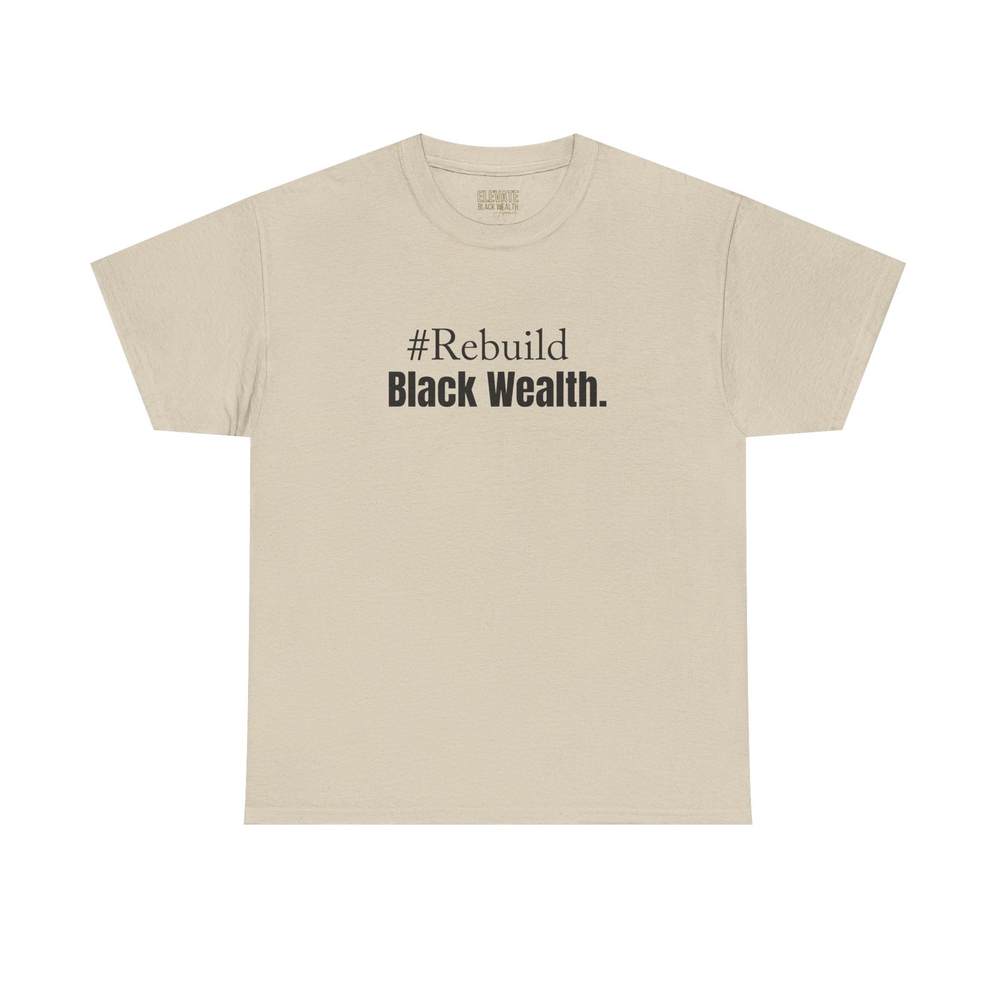 Rebuild Black Wealth Tee — #Rebuild Black Wealth Empowerment T-Shirt