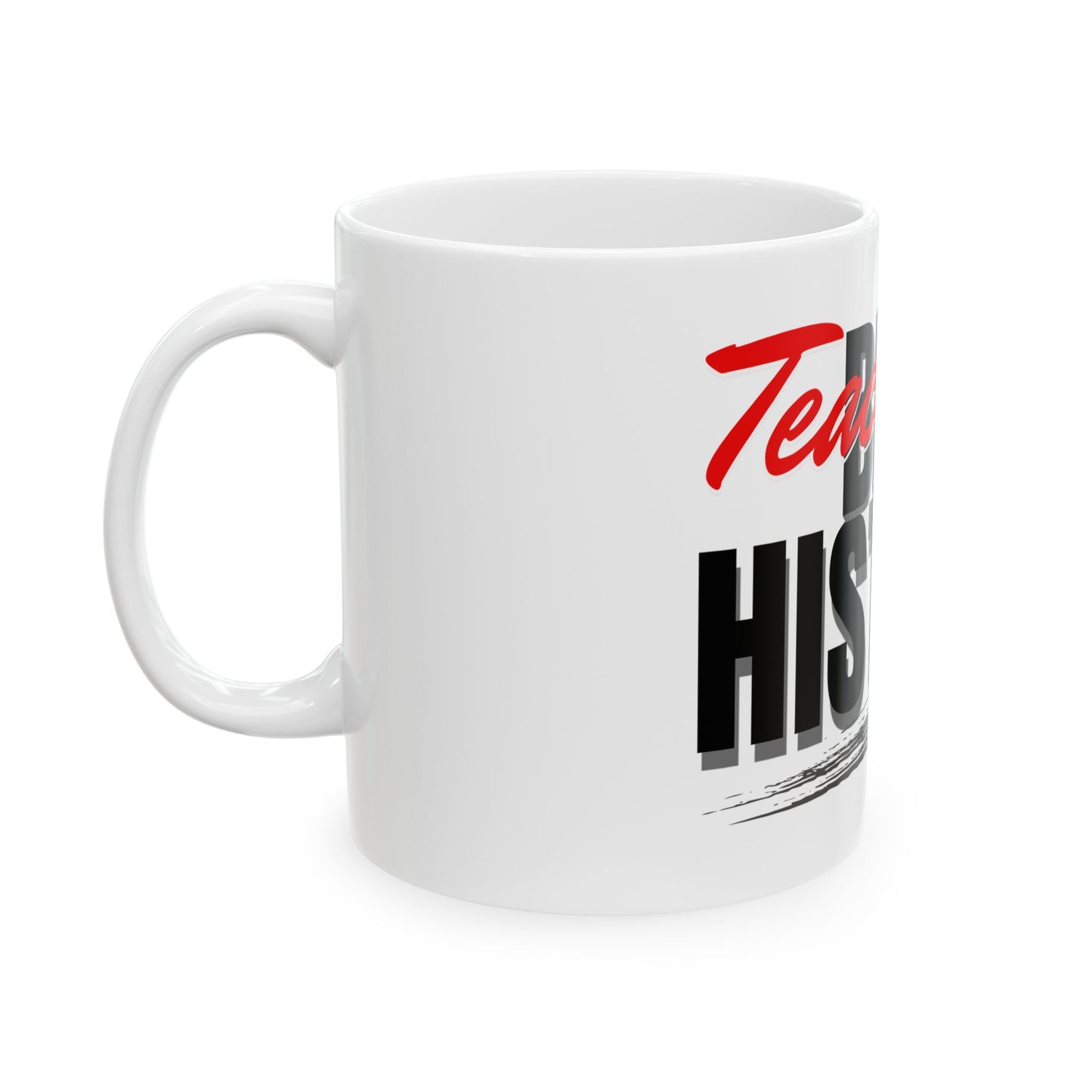 Teach Black History Ceramic Mug — Empowering Gift for Black History Month