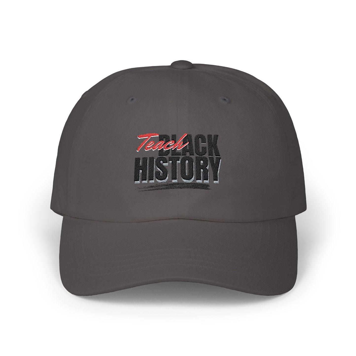 Dad Cap — "Teach Black History" Embroidered Baseball Hat