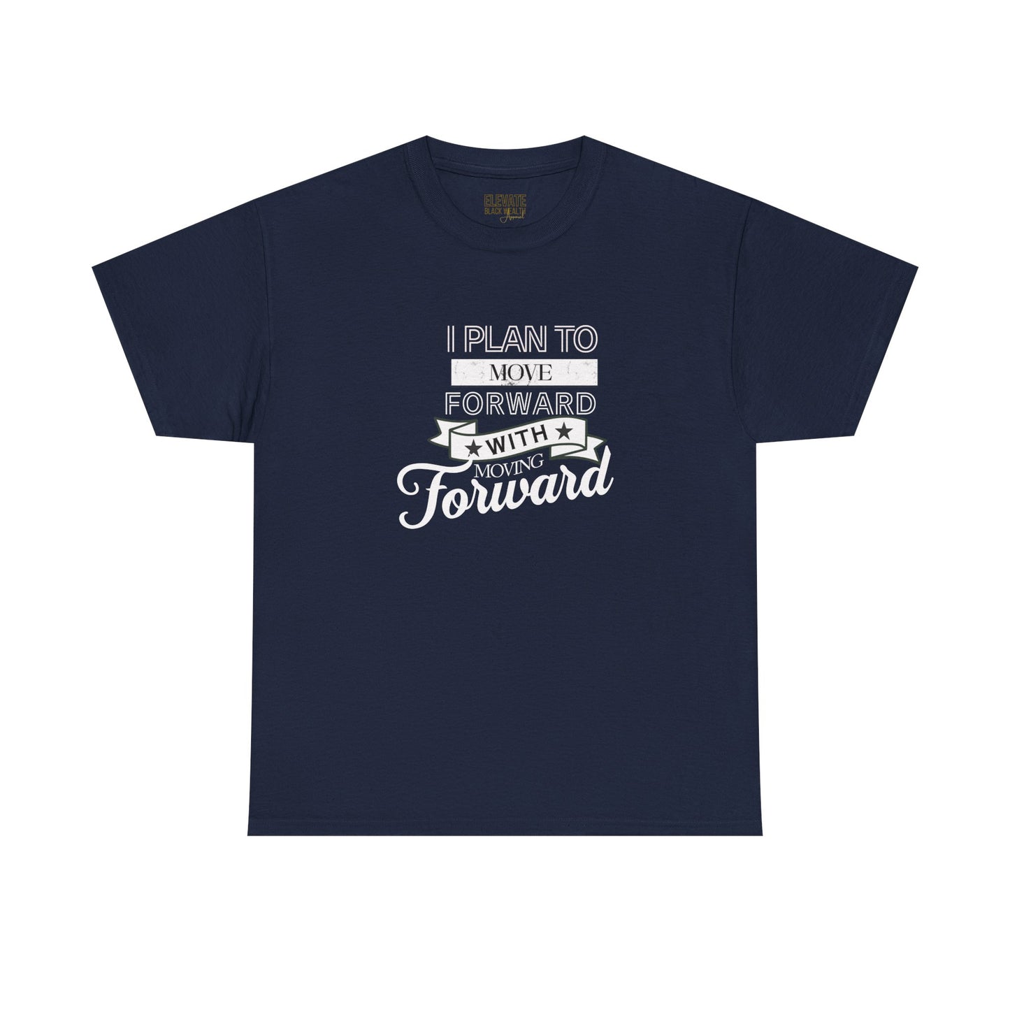 Move Forward Graphic Tee — "I Plan To Move Forward With Moving Forward" Motivational T‑Shirt