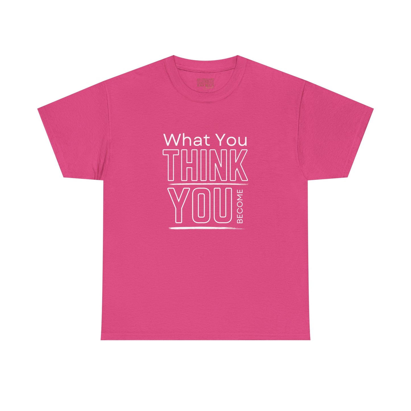 What You Think You Become Graphic Tee — Motivational Quote T-Shirt