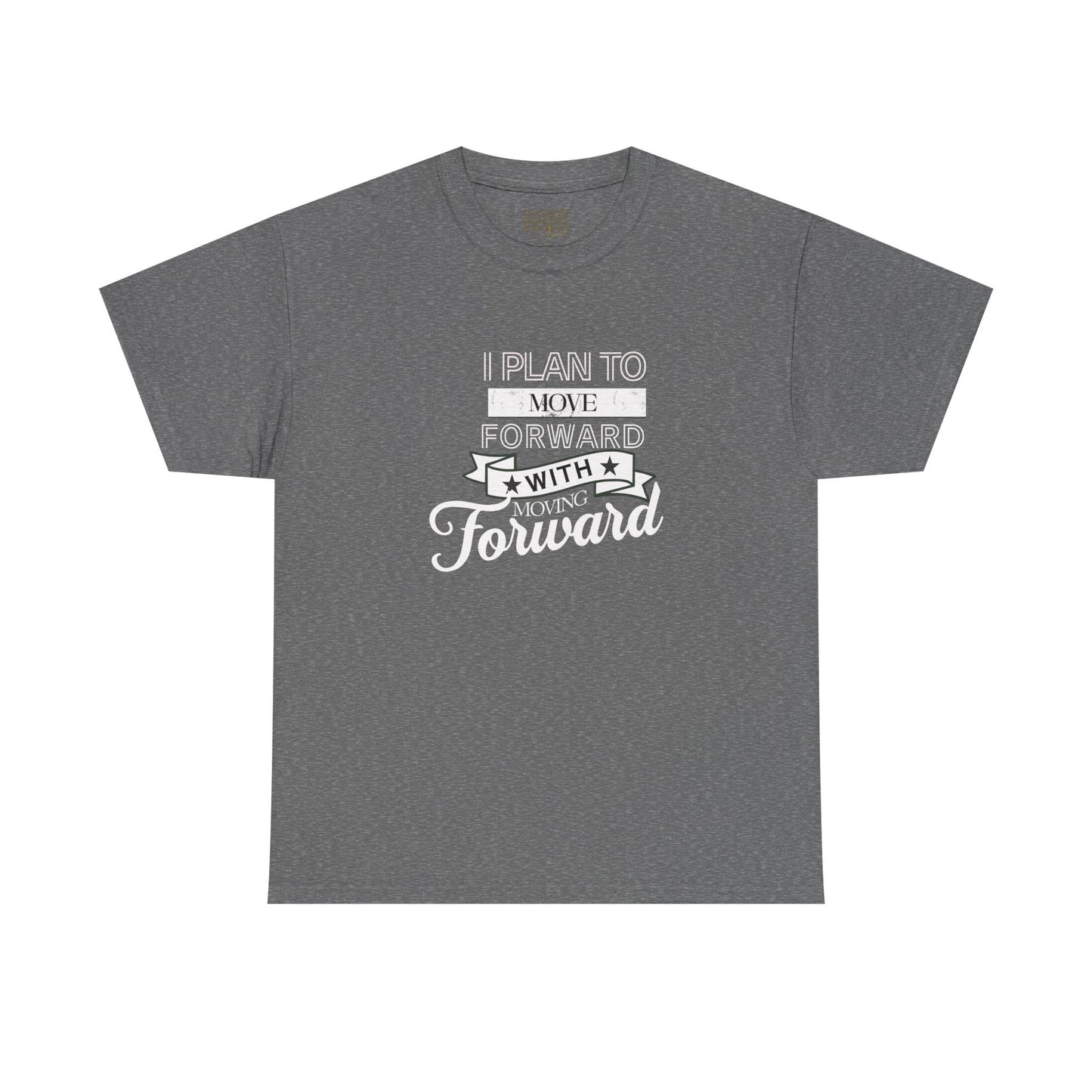 Move Forward Graphic Tee — "I Plan To Move Forward With Moving Forward" Motivational T‑Shirt