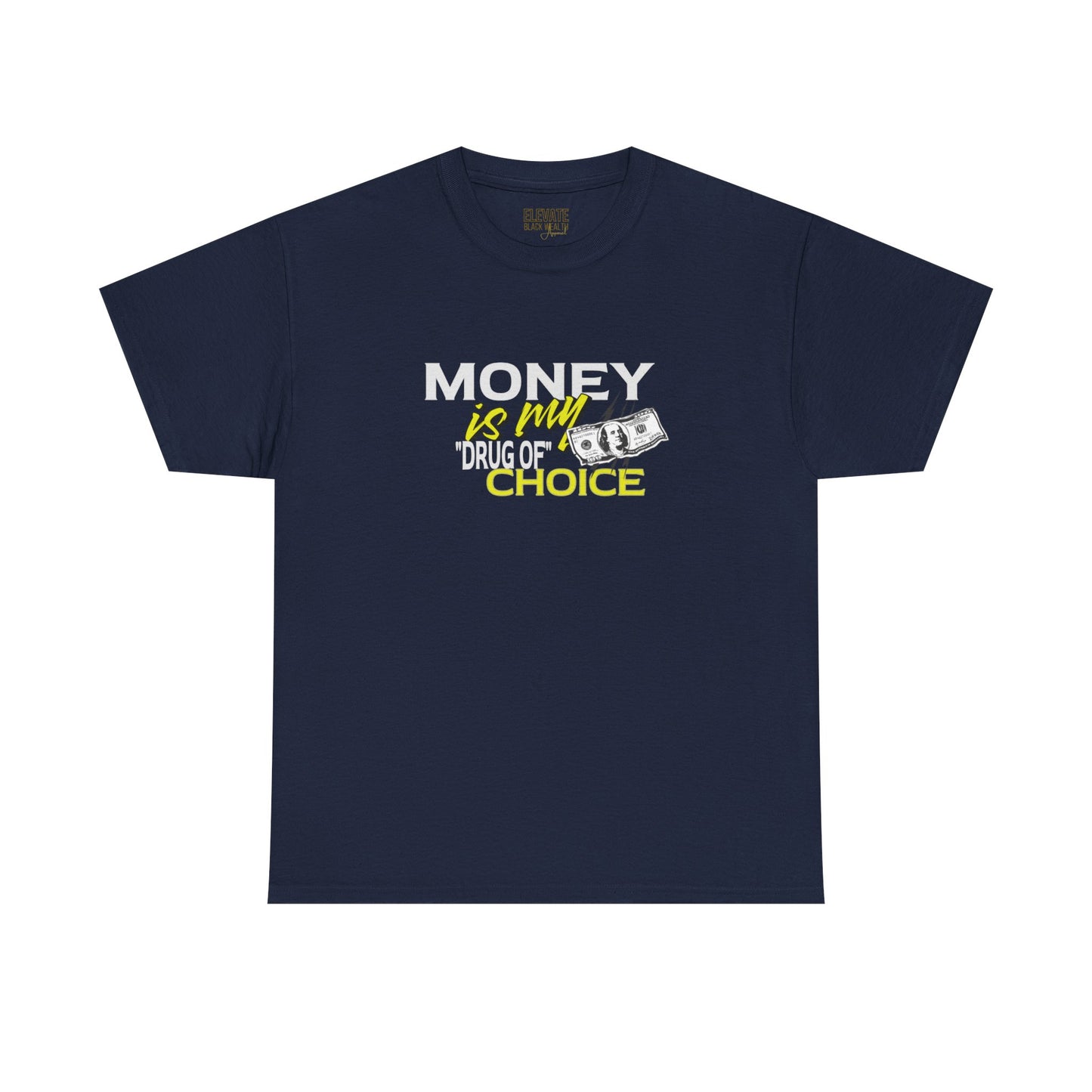 Money Is My Drug Tee — Graphic Money Quote T-Shirt