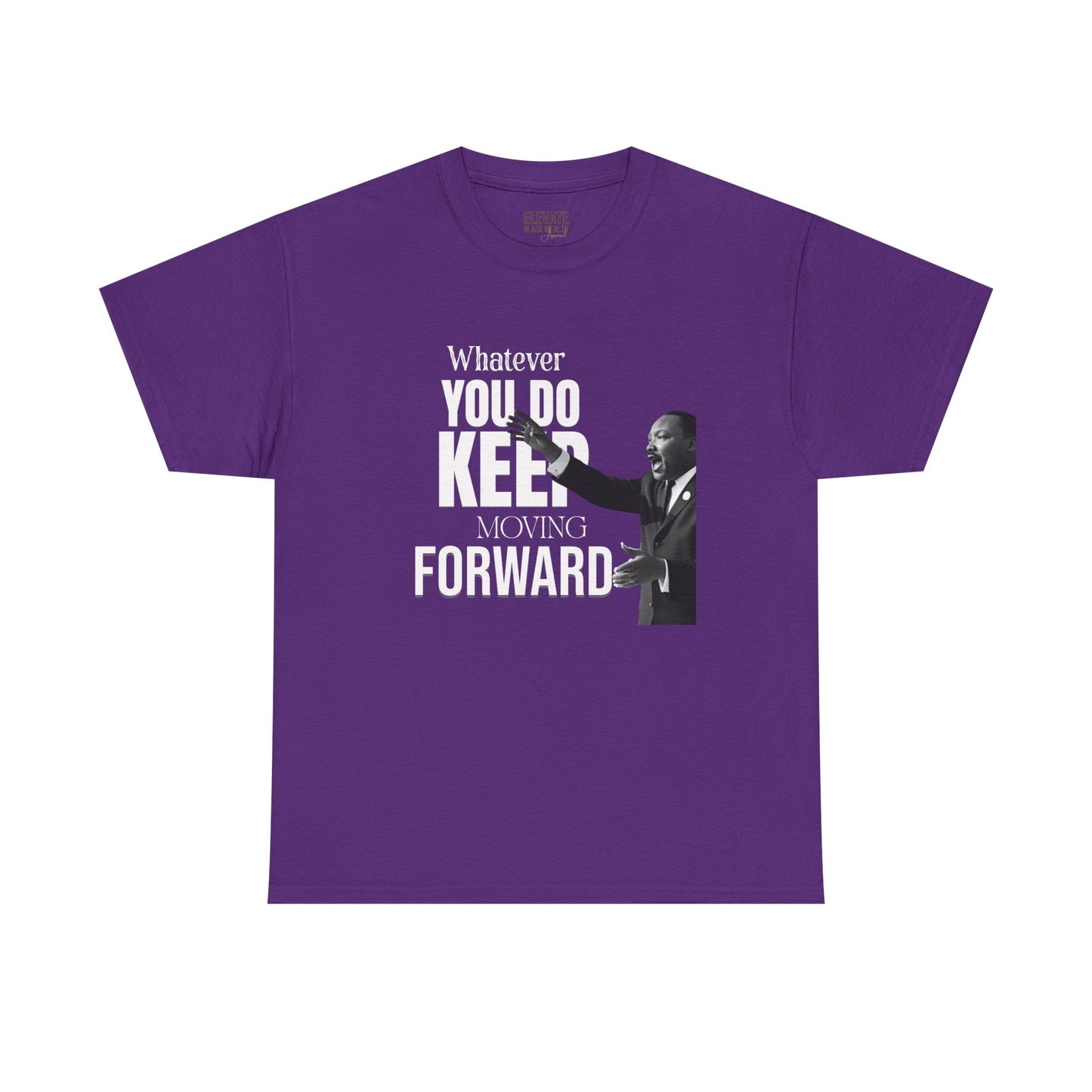 Motivational Tee — "Whatever You Do Keep Moving Forward" Inspirational Graphic Shirt