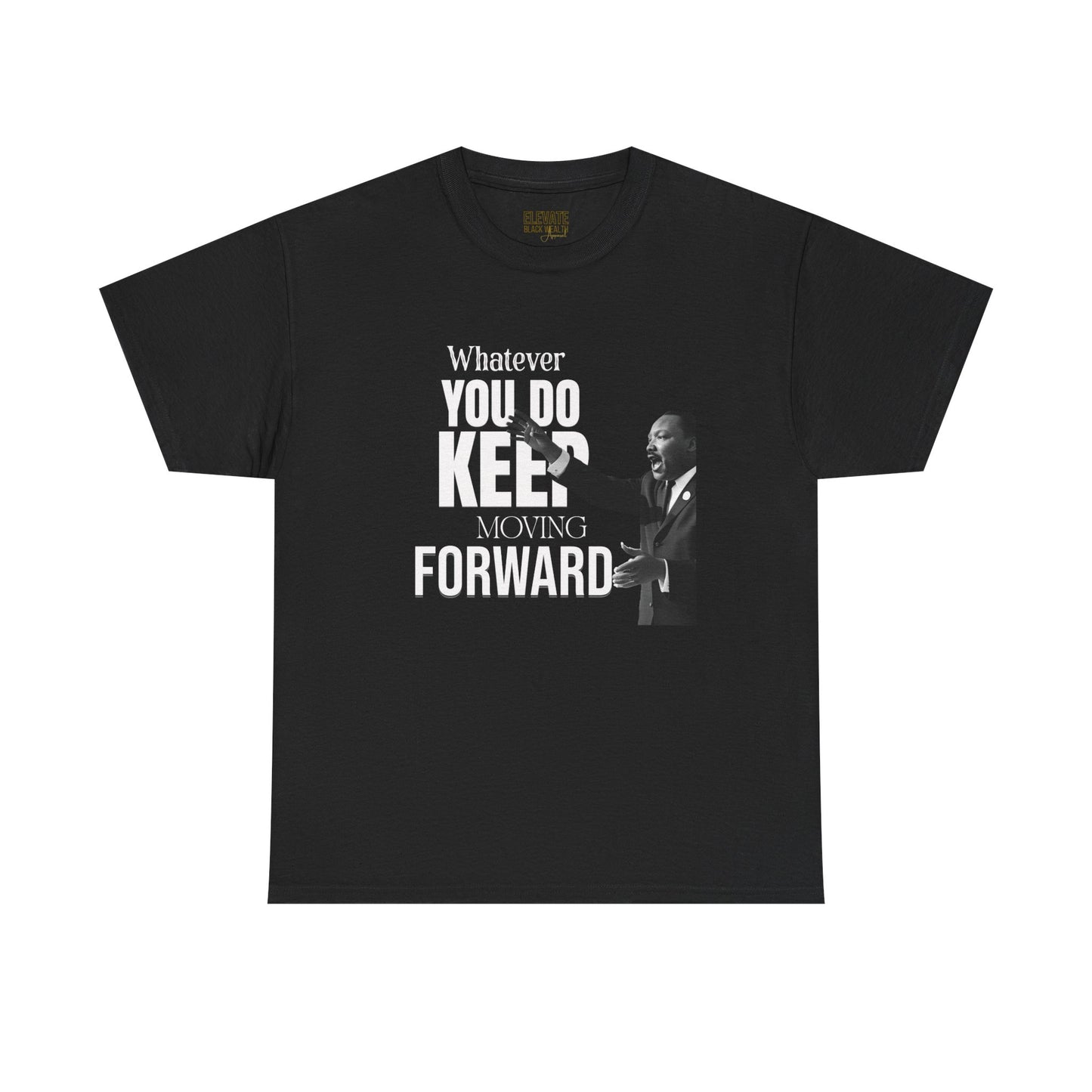 Motivational Tee — "Whatever You Do Keep Moving Forward" Inspirational Graphic Shirt