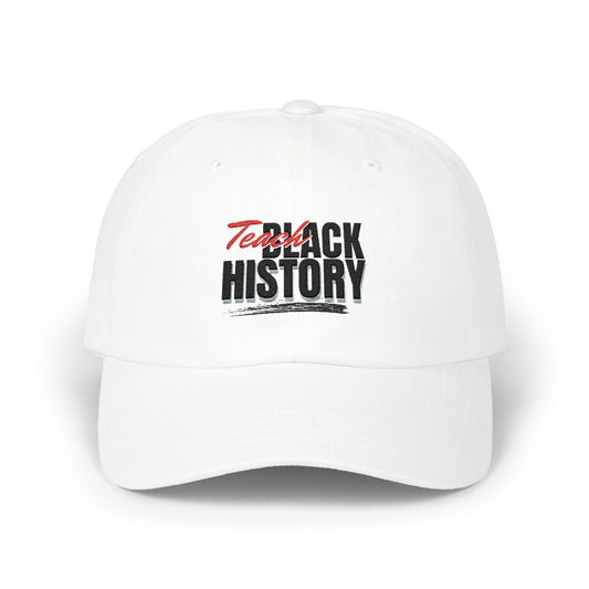 Dad Cap — "Teach Black History" Embroidered Baseball Hat