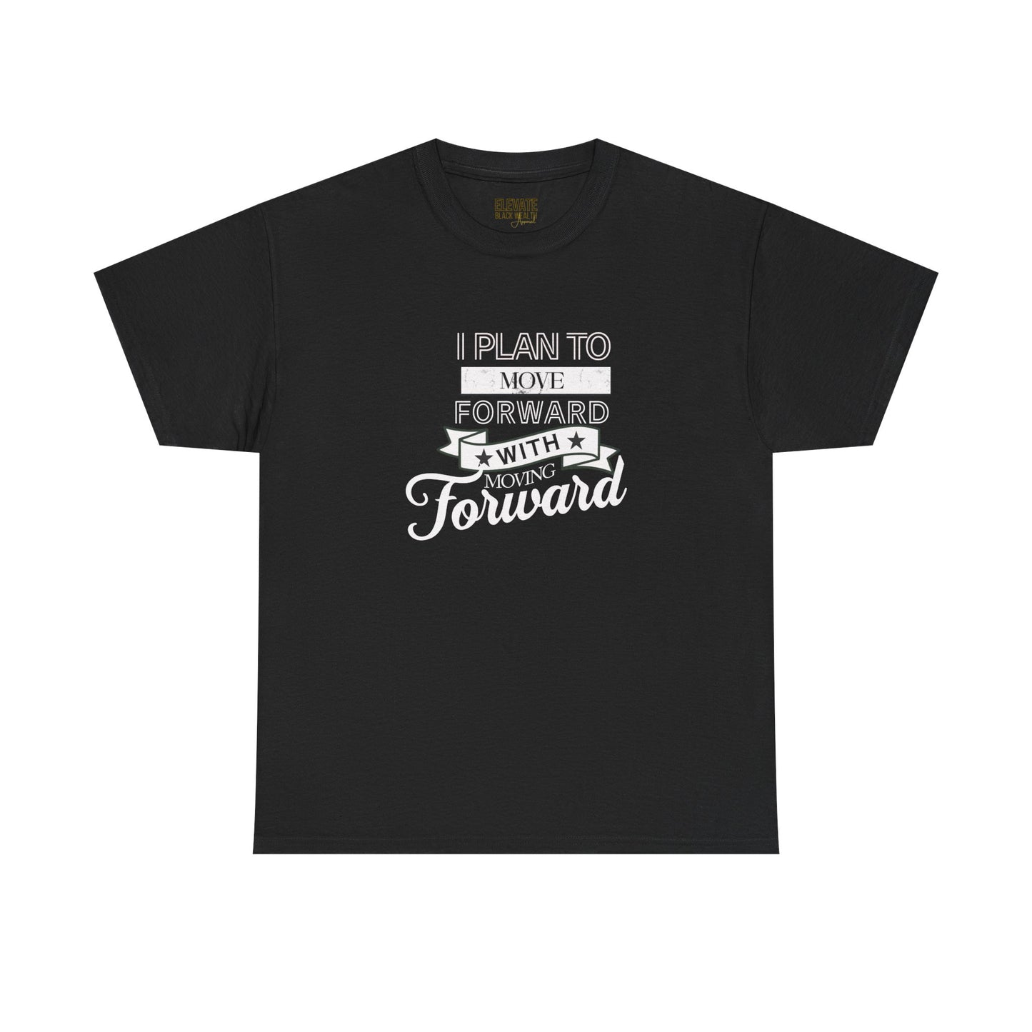 Move Forward Graphic Tee — "I Plan To Move Forward With Moving Forward" Motivational T‑Shirt