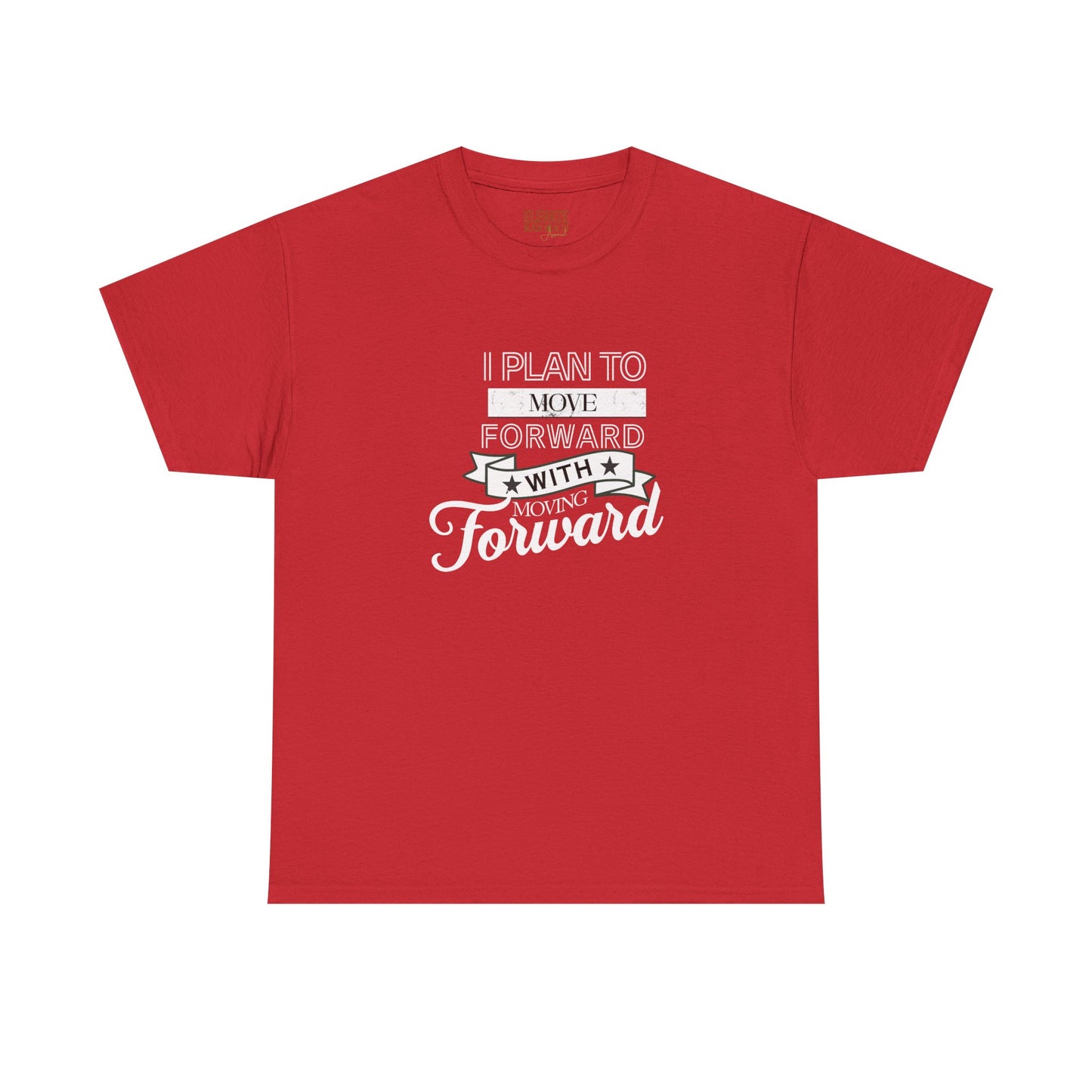 Move Forward Graphic Tee — "I Plan To Move Forward With Moving Forward" Motivational T‑Shirt